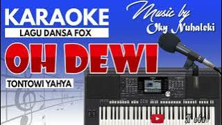 Karaoke - Oh Dewi ( Dansa Fox ) Tontowy Yahya