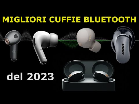 MIGLIORI CUFFIE BLUETOOTH 2023! da 60€ a 350€ Guida all'Acquisto Auricolari Bluetooth TWS
