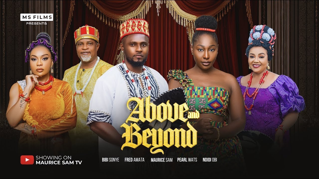 ABOVE AND BEYOND FULL MOVIE - MAURICE SAM AND PEARL WATTS 2025 Nigerian movie hd