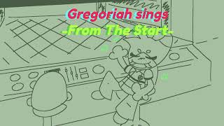 Gregoriah Sings From The Start - (Ai Cover)