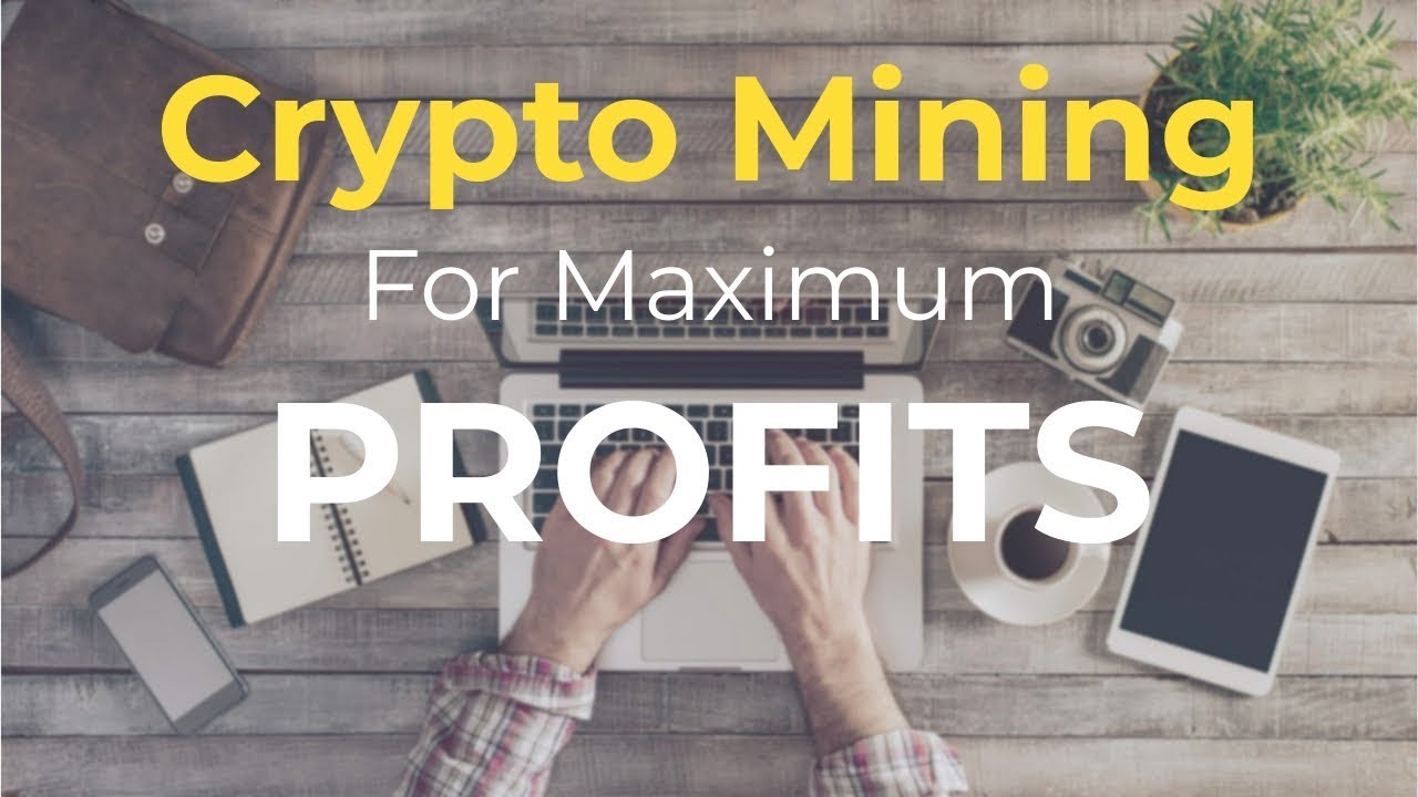 how to maximize cryptocurrency mining