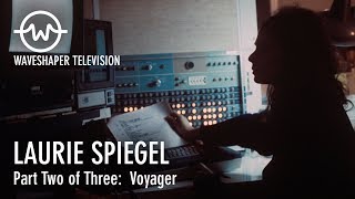 Laurie Spiegel - Waveshaper TV Ep.6 (Part 2 of 3: Voyager)