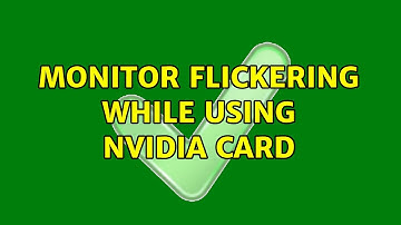 Ubuntu: Monitor flickering while using Nvidia card (2 Solutions!!)