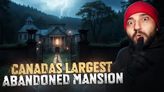 EXPLORING CANADAS LARGEST ABANDONED BILLIONAIRES MANSION!