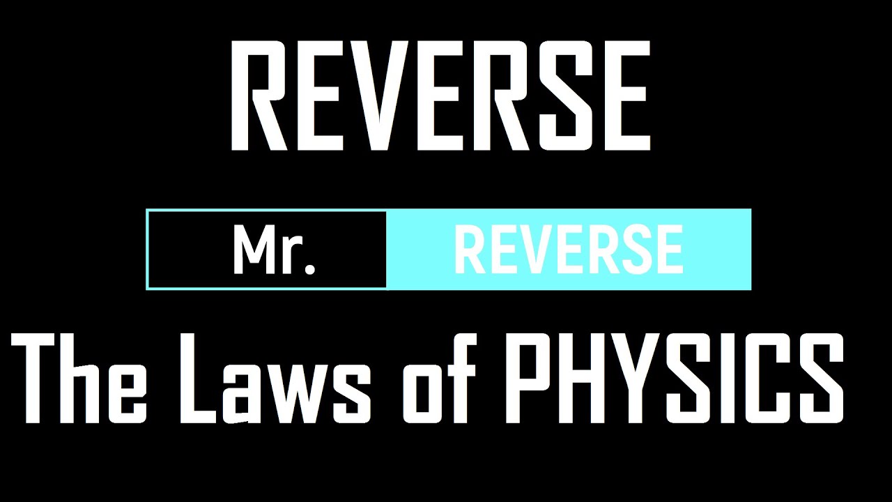 Mr Reverse REVESRE The Laws of Physics l Mr. Reverse India l - YouTube