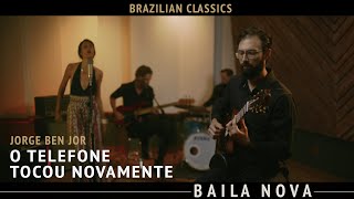 Baila Nova - O Telefone Tocou Novamente (Jorge Ben Jor) chords