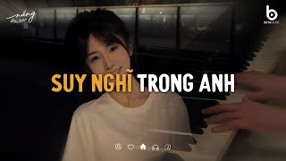 Nhạc Lofi Chill 8x 9x - Suy Nghĩ Trong Anh - Những Bản Hits Huyền Thoại 8x 9x Đời Đầu