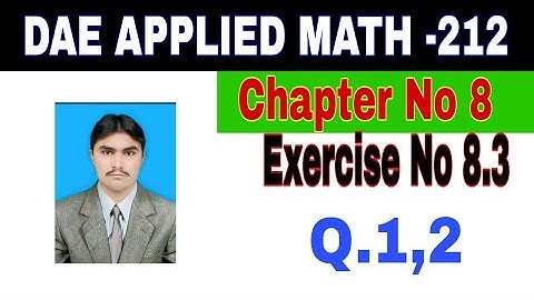 DAE Math 212|| 2nd year || Applied Mathematics- 212||Chapter No 8|| Exercise  8.3||Question 1,2