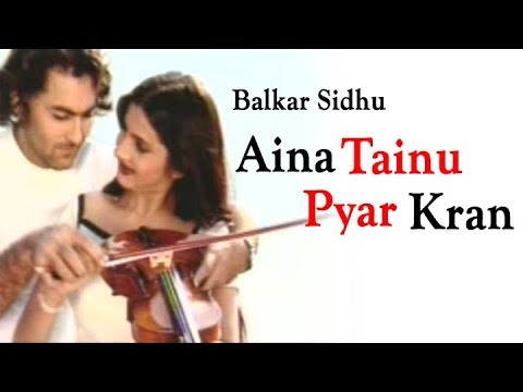 Balkar Sidhu  Aina Tainu Pyar Kran  Goyal Music  Punjabi Romantic Songs