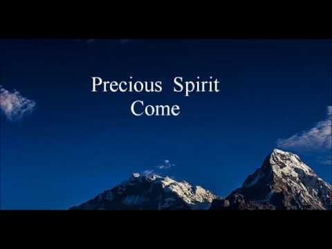 Precious Spirit Come