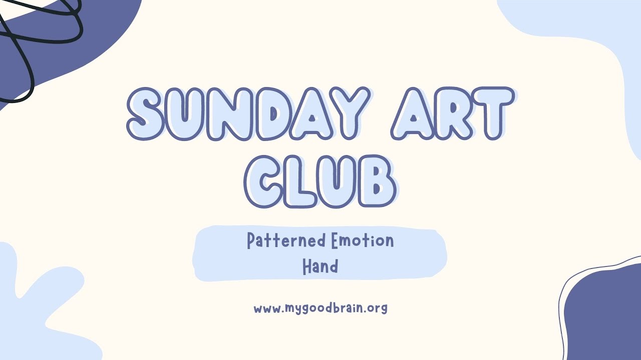 My Good Brain Sunday Art Club: Patterned Emotion Hand