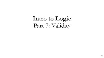 Intro to Logic Part 7: Validity