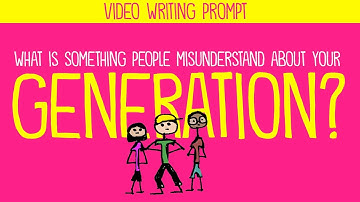 Writing Prompt: What Do People Misunderstand About Your Generation?
