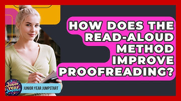 How Does The Read-aloud Method Improve Proofreading? - Junior Year Jumpstart
