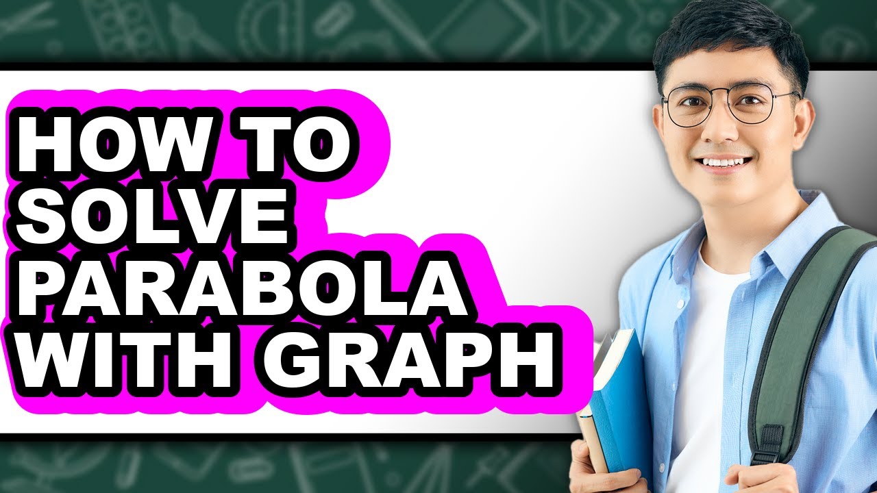 How to Solve Parabola with Graph (only Way)