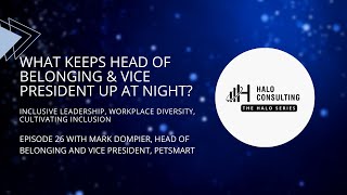 Inclusive Leadership: Diverse Workplace | Mark Dompier, Head of Belonging & Vice President, PetSmart