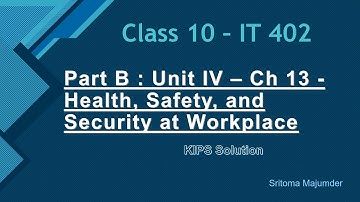 CBSE Grade 10 IT 402 Part B Unit IV Ch 13 Health, Safety, and Security at Workplace KIPS Solution