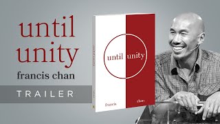 Until Unity Trailer - Francis Chan | Christian Ministry & Church Leadership