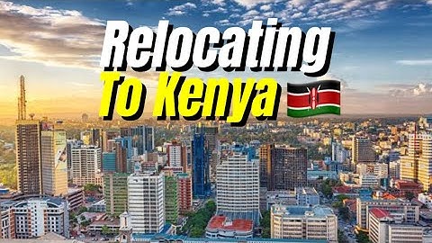 AFRICAN-AMERICANS RELOCATING TO NAIROBI, KENYA: Why Everyone is Talking About Moving to Africa