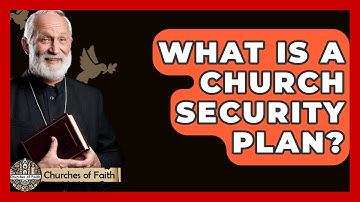 What Is A Church Security Plan? - Churches Of Faith
