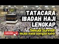 Tata Cara  Haji Lengkap Mulai Awal Sampai Akhir Sesuai Sunnah
