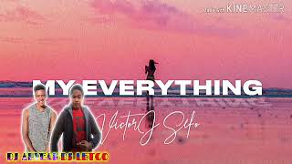 VICTOR J SEFO_-_MY EVERYTHING_-_DJ LETGO FT DJ AHYEAH