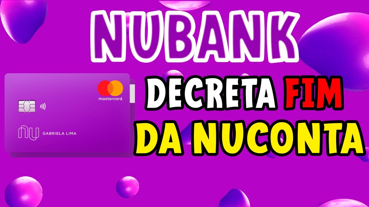NUBANK COLOCOU FIM NA NUCONTA | O QUE ACONTECEU? | ENTENDA!