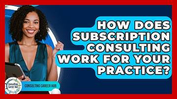 How Does Subscription Consulting Work For Your Practice? - Consulting Career Hub