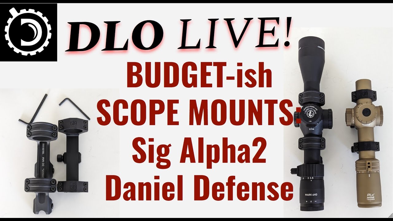 DLO Live! Budget Scope Mounts: Daniel Defense and Sig Alpha2