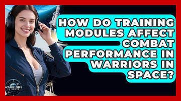How Do Training Modules Affect Combat Performance in Warriors In Space? - Warriors In Space