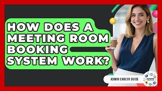 How Does A Meeting Room Booking System Work? - Admin Career Guide