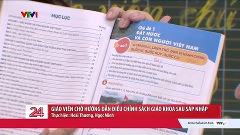 Giáo viên chờ điều chỉnh sách giáo khoa sau sáp nhập | VTV24