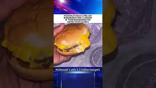 MCDONALD'S SELLS 6.5 MILLION BURGERSADAY AND 5.4 MILLION OF THOSE BURGERAREIN THE UNITED STATESALONE
