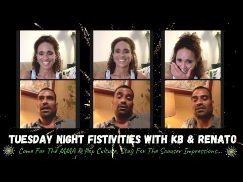 Tuesday Night Fistivities With KB & Renato Laranja! MMA, Pop Culture, Dating & Fookin' Scousers!
