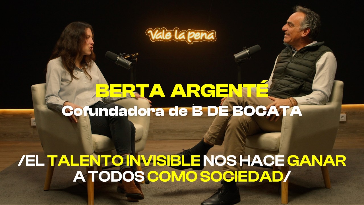 CAPÍTULO 12 | Vale la pena | Berta Argenté (B de Bocata) - El talento invisible nos hace ganar