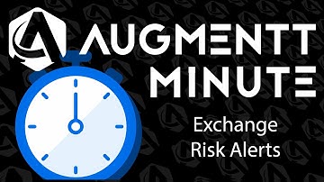 Augmentt Minute: Exchange Risk Alerts