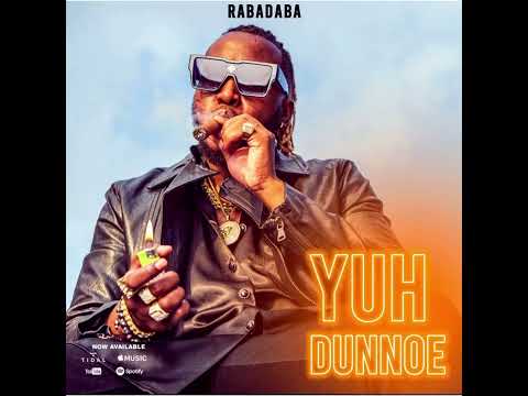 RABADABA - Yuh Dunnoe
