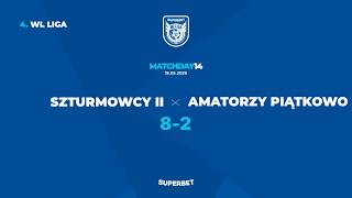 SUPERBET 4. WL LIGA: SZTURMOWCY II - AMATORZY PIĄTKOWO 8:2 [14. kolejka, Wiosna 2026]