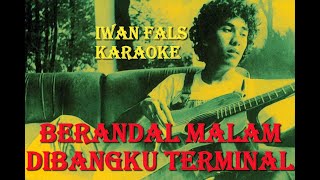 Karaoke Iwan Fals - BERANDAL MALAM DIBANGKU TERMINAL