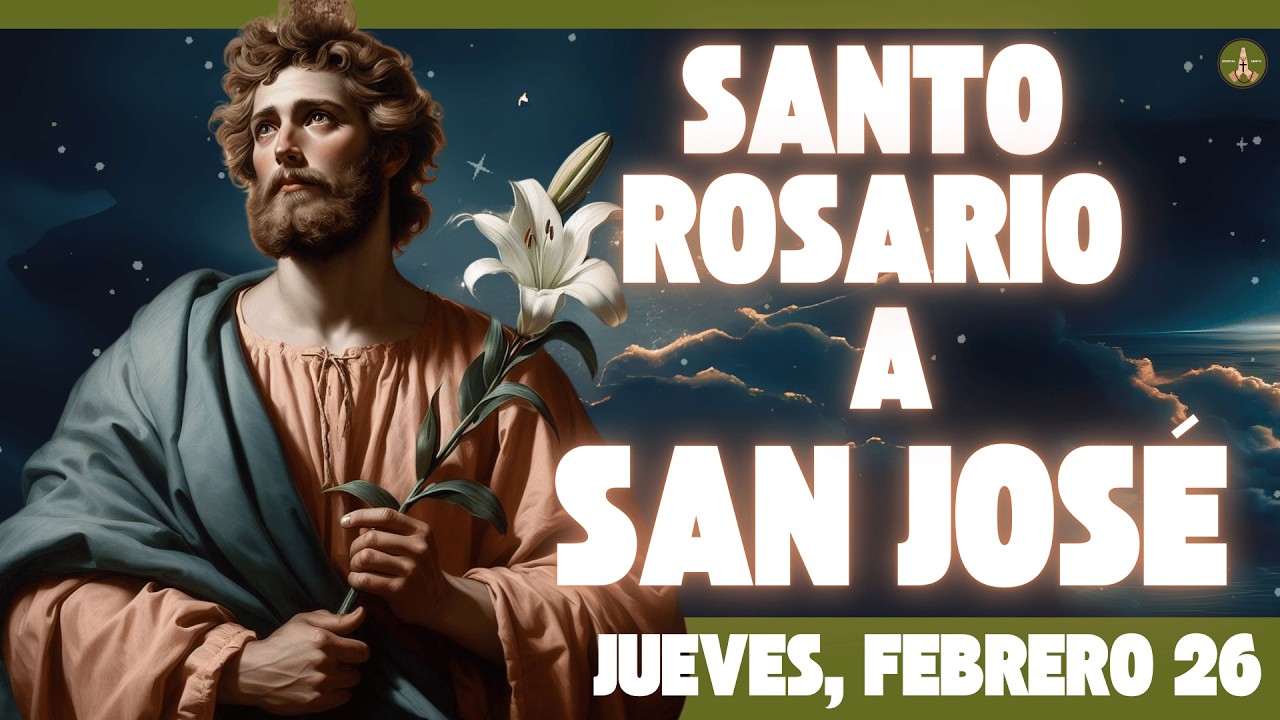 Rosario COMPLETO y Poderoso a SAN JOSÉ (Jueves, Febrero 26)