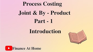 Process Costing - Joint And By Product l Part - 1 l Introduction l Cost Accounting