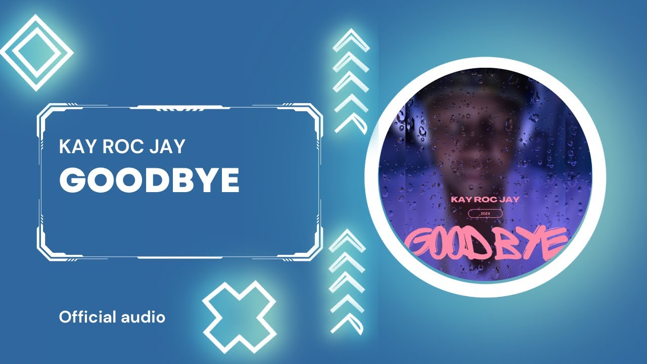 Kay Roc Jay “Goodbye” (official Audio)