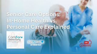 Ep. 04 - Senior Care Options: In-Home Health Vs. Personal Care Explained