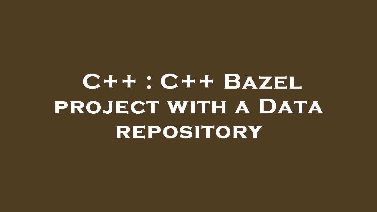 C++ : C++ Bazel project with a Data repository - YouTube