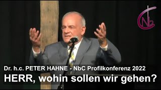 Predigt Dr. h.c.  Peter Hahne - Profilkonferenz 2022 //Johannes 6, 68: HERR, wohin sollen wir gehen?