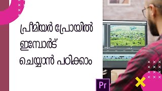 Importing into Adobe Premiere Pro| Video Editing Malayalam Tutorial|Beginners