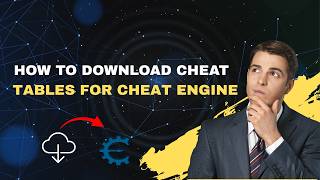 How to Download Cheat Tables for Cheat Engine – 2026 Best Sources & Loading Guide