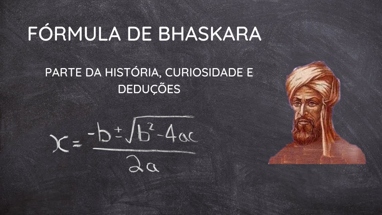 FÓRMULA DE BHASKARA - DEDUÇÃO, PARTE DA HISTÓRIA E DEDUÇÕES - YouTube
