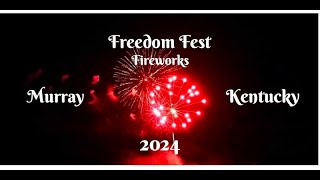 BOOM!! FREEDOM FEST - FIREWORKS - MURRAY KENTUCKY 2024 🎆