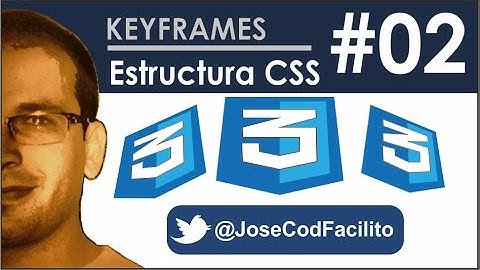 Keyframe CSS - 02 Estructura @JoseCodFacilito